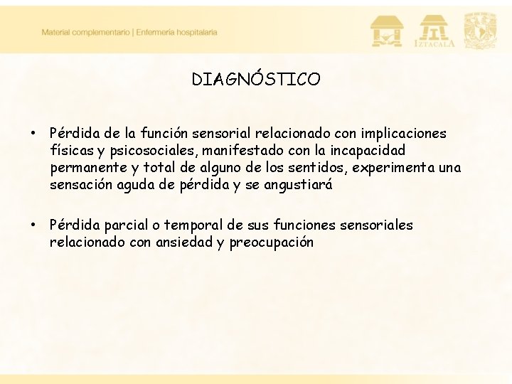 DIAGNÓSTICO • Pérdida de la función sensorial relacionado con implicaciones físicas y psicosociales, manifestado