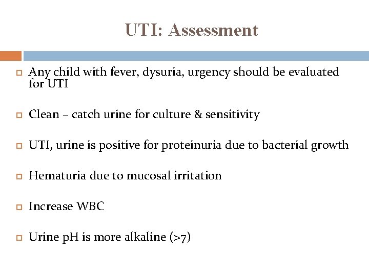 UTI: Assessment Any child with fever, dysuria, urgency should be evaluated for UTI Clean