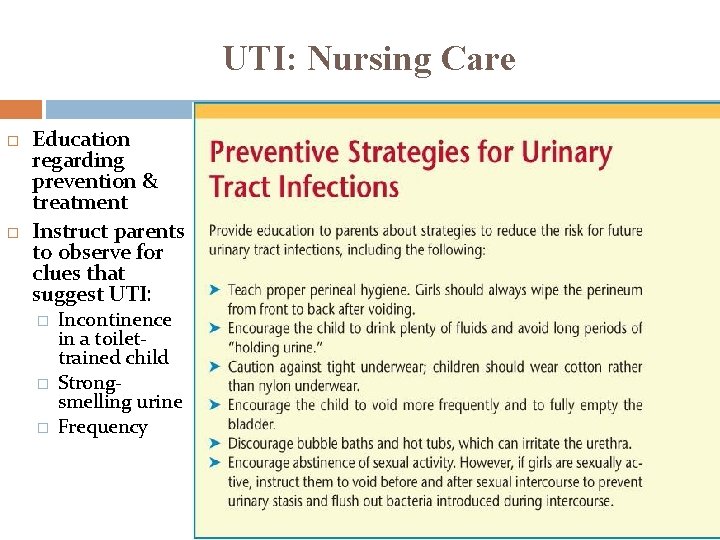 UTI: Nursing Care Education regarding prevention & treatment Instruct parents to observe for clues