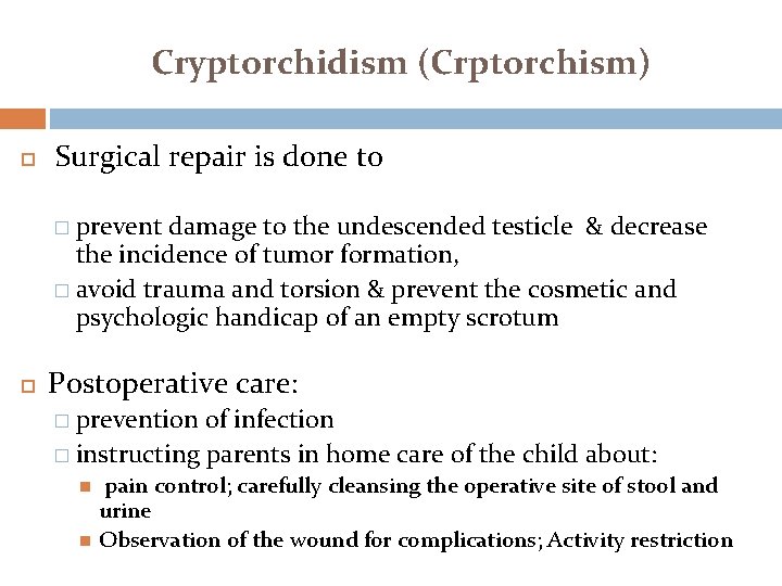 Cryptorchidism (Crptorchism) Surgical repair is done to � prevent damage to the undescended testicle