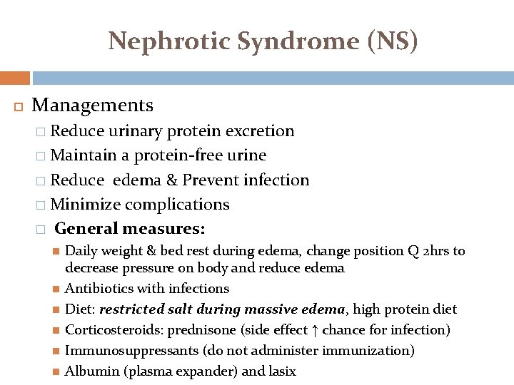 Nephrotic Syndrome (NS) Managements � Reduce urinary protein excretion � Maintain a protein-free urine