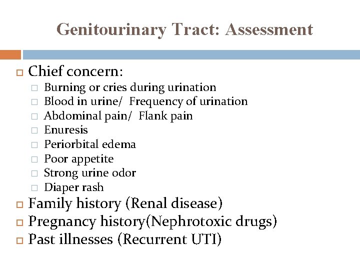 Genitourinary Tract: Assessment Chief concern: � � � � Burning or cries during urination