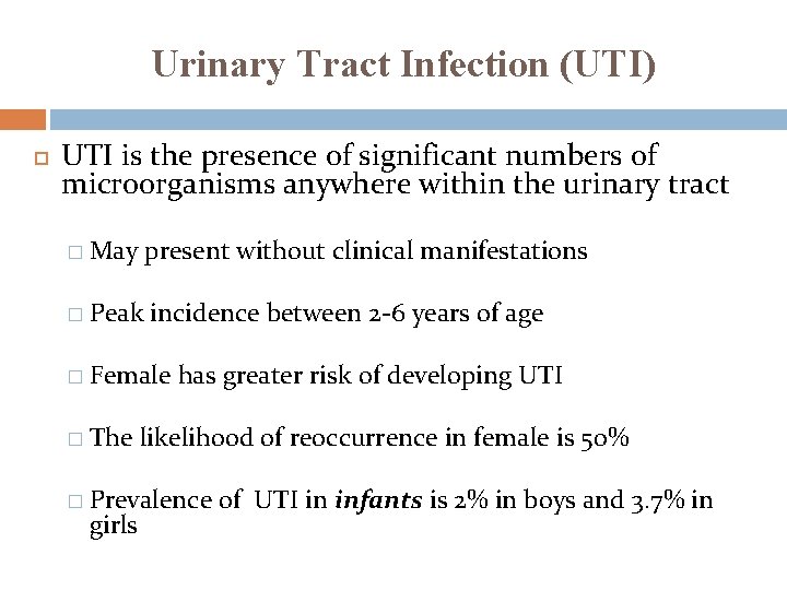 Urinary Tract Infection (UTI) UTI is the presence of significant numbers of microorganisms anywhere