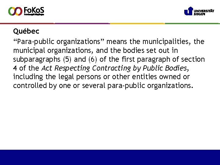 Québec “Para-public organizations” means the municipalities, the municipal organizations, and the bodies set out