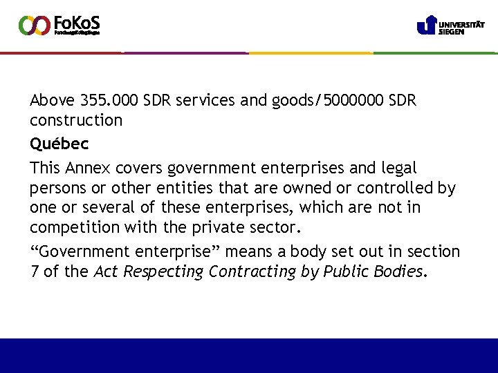 Above 355. 000 SDR services and goods/5000000 SDR construction Québec This Annex covers government