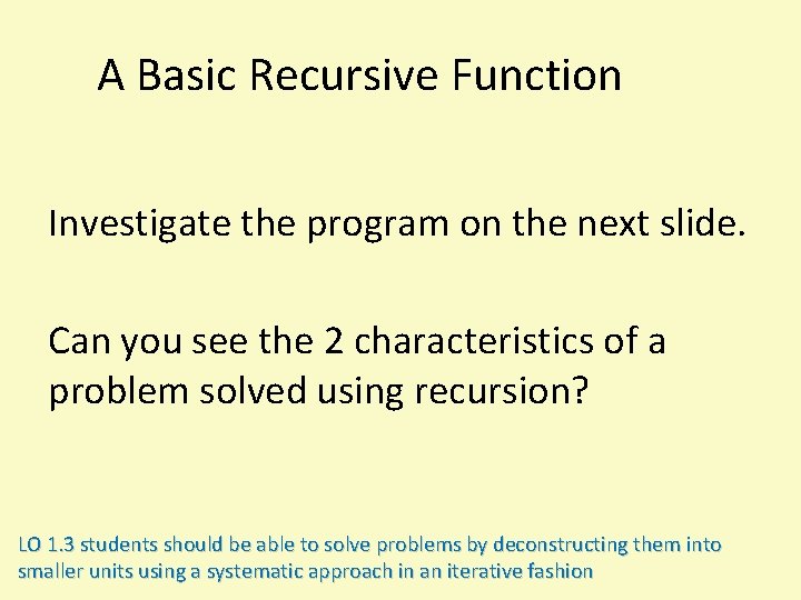A Basic Recursive Function Investigate the program on the next slide. Can you see