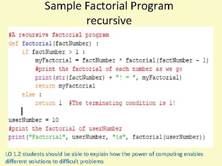 Sample Factorial Program recursive LO 1. 2 students should be able to explain how