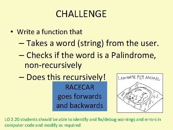 CHALLENGE • Write a function that – Takes a word (string) from the user.