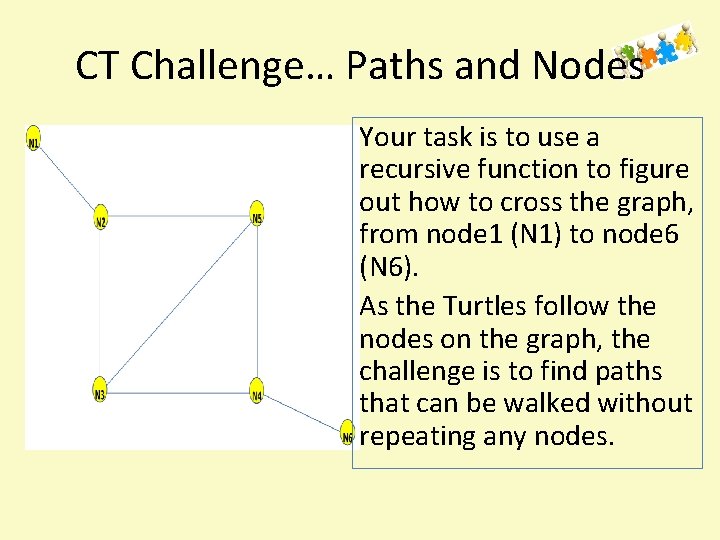 CT Challenge… Paths and Nodes Your task is to use a recursive function to