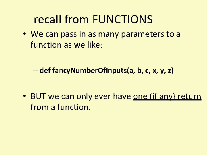 recall from FUNCTIONS • We can pass in as many parameters to a function