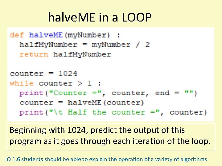 halve. ME in a LOOP Beginning with 1024, predict the output of this program