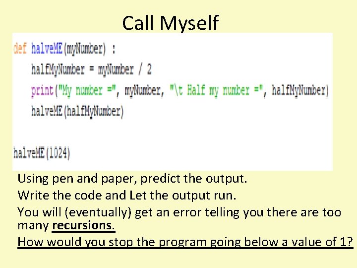 Call Myself Using pen and paper, predict the output. Write the code and Let