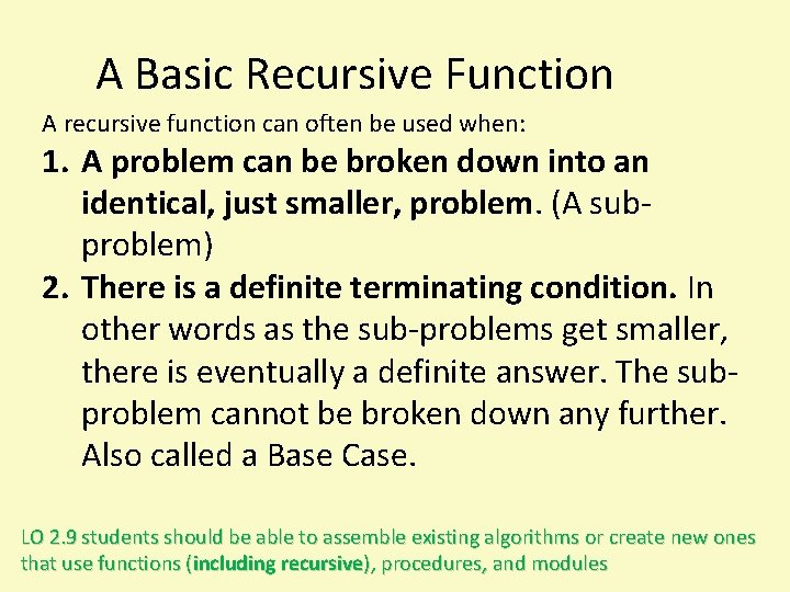 A Basic Recursive Function A recursive function can often be used when: 1. A