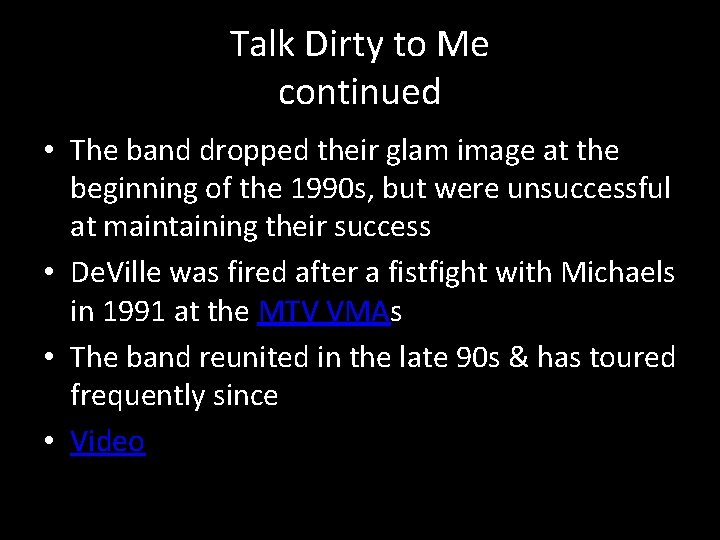 Talk Dirty to Me continued • The band dropped their glam image at the