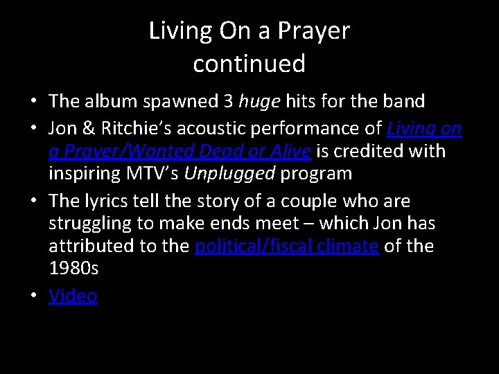 Living On a Prayer continued • The album spawned 3 huge hits for the