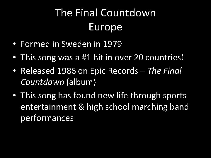 The Final Countdown Europe • Formed in Sweden in 1979 • This song was