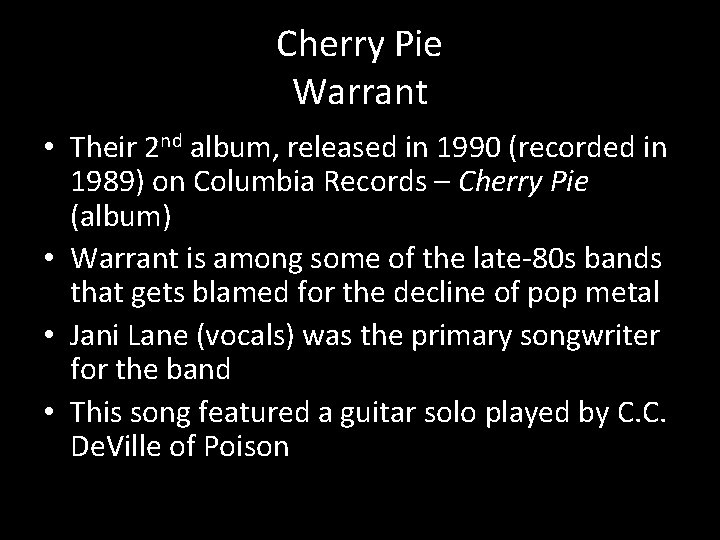 Cherry Pie Warrant • Their 2 nd album, released in 1990 (recorded in 1989)