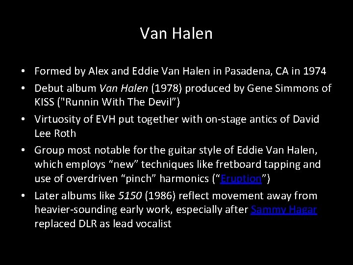 Van Halen • Formed by Alex and Eddie Van Halen in Pasadena, CA in