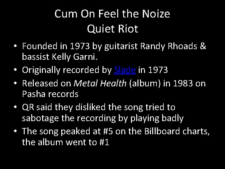 Cum On Feel the Noize Quiet Riot • Founded in 1973 by guitarist Randy