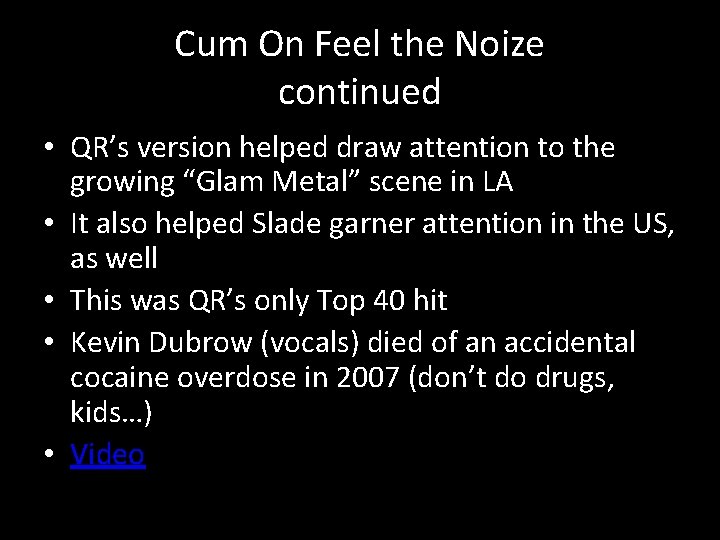 Cum On Feel the Noize continued • QR’s version helped draw attention to the