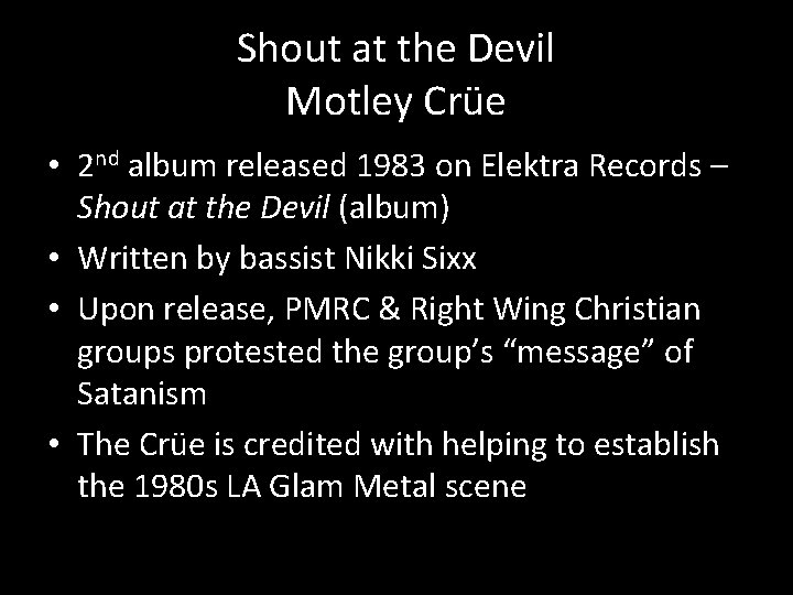 Shout at the Devil Motley Crüe • 2 nd album released 1983 on Elektra