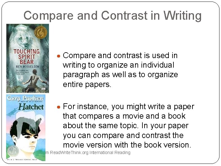 Compare and Contrast in Writing ● Compare and contrast is used in writing to