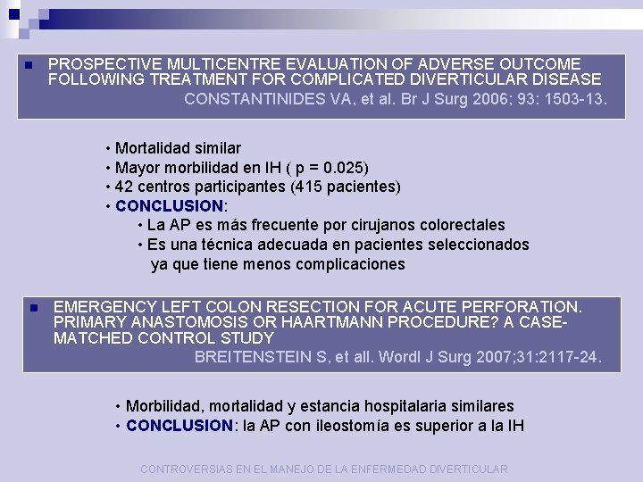 n PROSPECTIVE MULTICENTRE EVALUATION OF ADVERSE OUTCOME FOLLOWING TREATMENT FOR COMPLICATED DIVERTICULAR DISEASE CONSTANTINIDES