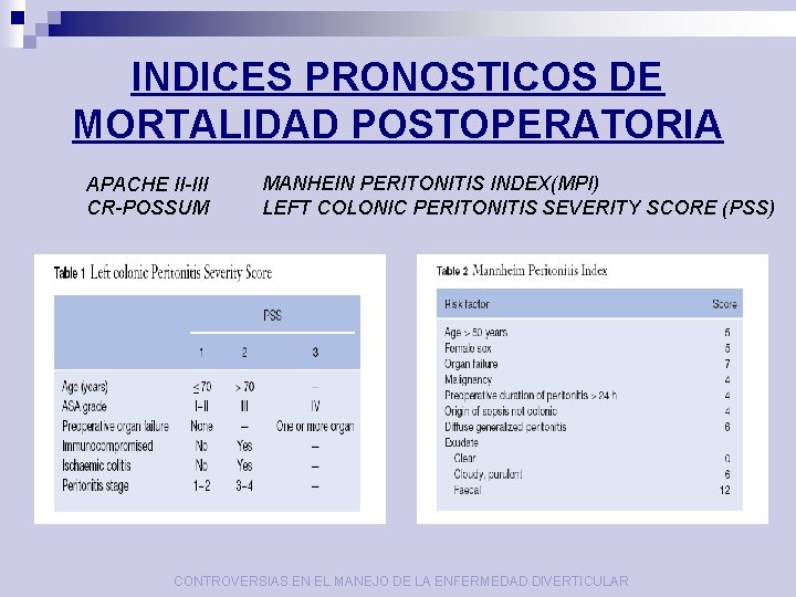 INDICES PRONOSTICOS DE MORTALIDAD POSTOPERATORIA APACHE II-III CR-POSSUM MANHEIN PERITONITIS INDEX(MPI) LEFT COLONIC PERITONITIS