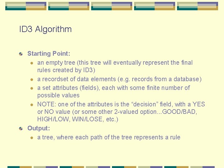 ID 3 Algorithm Starting Point: l an empty tree (this tree will eventually represent ID 3 Algorithm Starting Point: l an empty tree (this tree will eventually represent