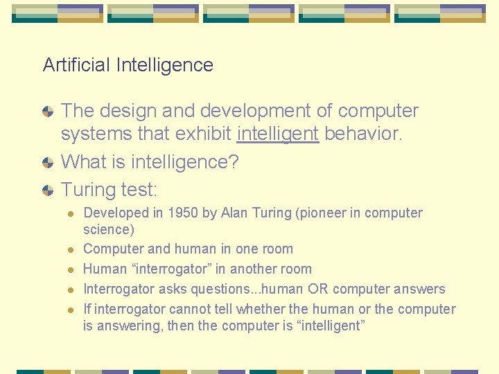 Artificial Intelligence The design and development of computer systems that exhibit intelligent behavior. What Artificial Intelligence The design and development of computer systems that exhibit intelligent behavior. What