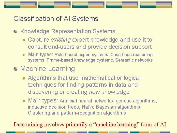 Classification of AI Systems Knowledge Representation Systems l Capture existing expert knowledge and use Classification of AI Systems Knowledge Representation Systems l Capture existing expert knowledge and use