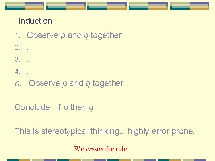 Induction 1. 2. 3. 4. n. Observe p and q together. . . Observe Induction 1. 2. 3. 4. n. Observe p and q together. . . Observe