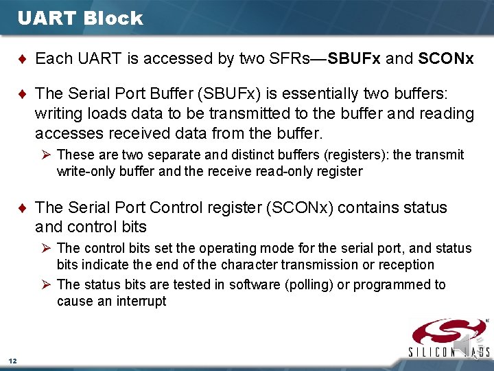 UART Block ¨ Each UART is accessed by two SFRs—SBUFx and SCONx ¨ The