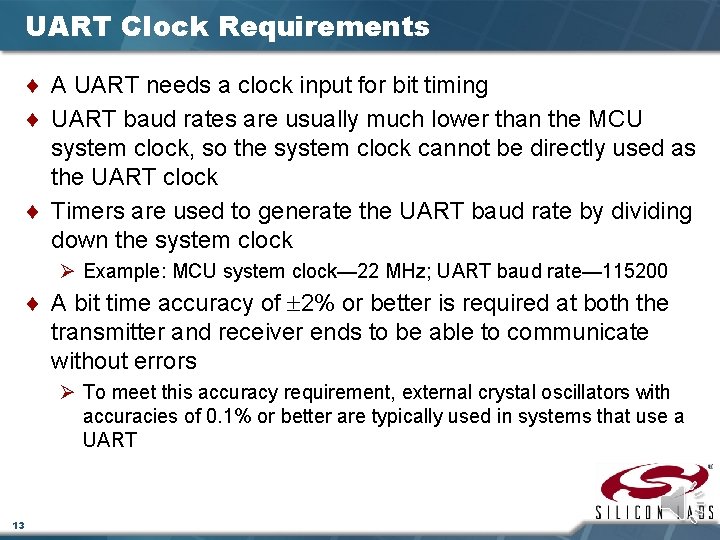 UART Clock Requirements ¨ A UART needs a clock input for bit timing ¨