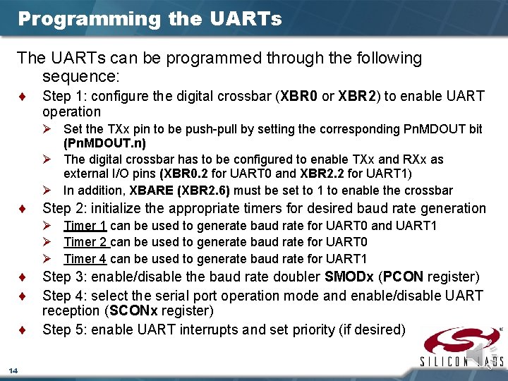 Programming the UARTs The UARTs can be programmed through the following sequence: ¨ Step