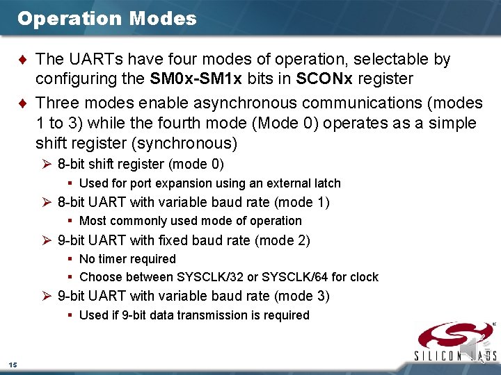 Operation Modes ¨ The UARTs have four modes of operation, selectable by configuring the