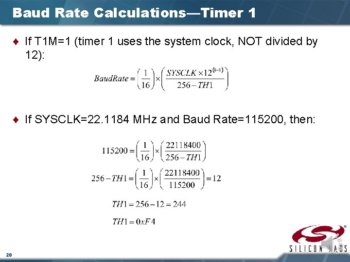 Baud Rate Calculations—Timer 1 ¨ If T 1 M=1 (timer 1 uses the system