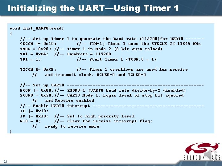 Initializing the UART—Using Timer 1 void Init_UART 0(void) { //-- Set up Timer 1