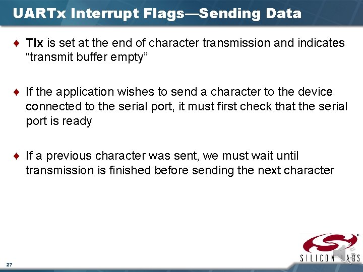 UARTx Interrupt Flags—Sending Data ¨ TIx is set at the end of character transmission