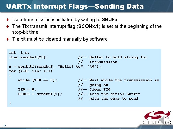 UARTx Interrupt Flags—Sending Data ¨ Data transmission is initiated by writing to SBUFx ¨