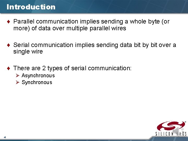 Introduction ¨ Parallel communication implies sending a whole byte (or more) of data over