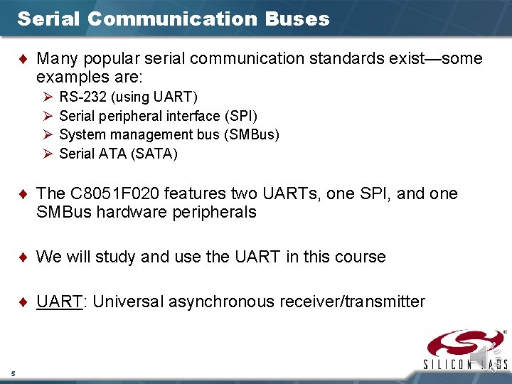 Serial Communication Buses ¨ Many popular serial communication standards exist—some examples are: Ø Ø