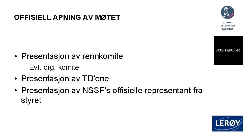 OFFISIELL ÅPNING AV MØTET • Presentasjon av rennkomite – Evt. org. komite • Presentasjon