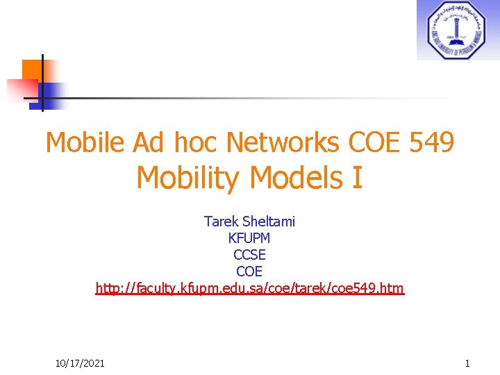 Mobile Ad hoc Networks COE 549 Mobility Models I Tarek Sheltami KFUPM CCSE COE