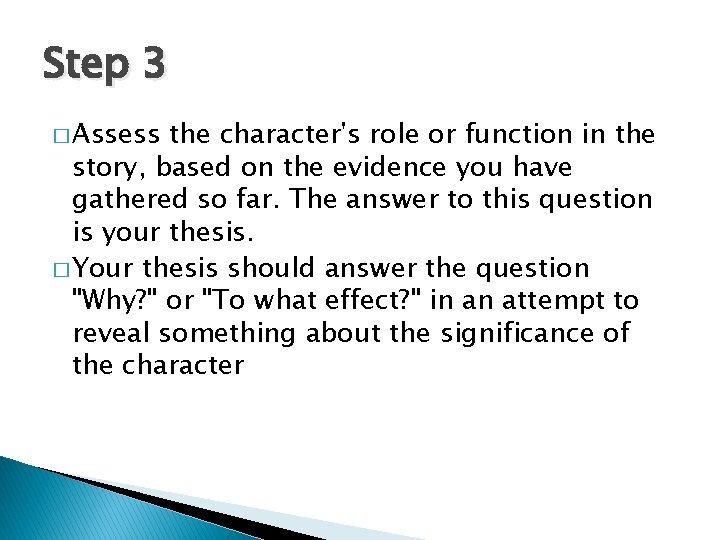 Step 3 � Assess the character's role or function in the story, based on