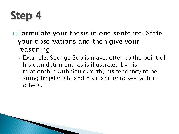 Step 4 � Formulate your thesis in one sentence. State your observations and then