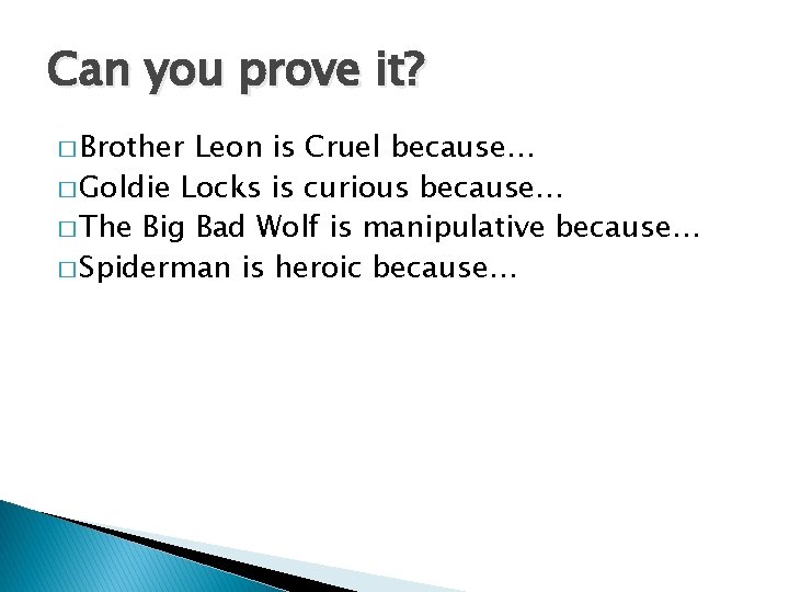 Can you prove it? � Brother Leon is Cruel because… � Goldie Locks is
