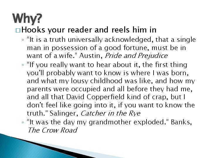 Why? � Hooks your reader and reels him in ◦ “It is a truth