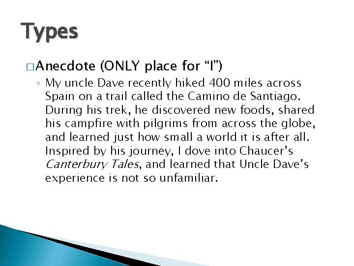 Types � Anecdote (ONLY place for “I”) ◦ My uncle Dave recently hiked 400