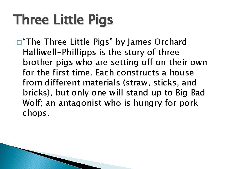 Three Little Pigs � “The Three Little Pigs” by James Orchard Halliwell-Phillipps is the